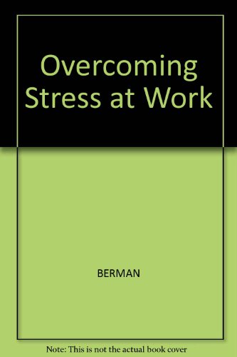 Overcoming Stress at Work Overcoming Stress at Work