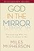 God in the Mirror Discussion Guide: Discovering Who You Were Created to Be