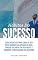 Livro Hábitos do Sucesso: Guia Definitivo Para Criar O Seu Novo Mindset Em Apenas 30 Dias, Perder Seu Medo Em Sua Mente E Dominar A Mentalidade Do Sucesso