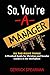 So You're A Manager by Derrick Spearman