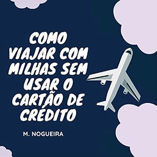 Livro Como viajar com milhas mesmo sem usar o cartão de crédito