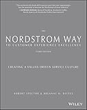 The Nordstrom Way to Customer Experience Excellence: Creating a Values-Driven Service Culture