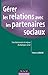 Gérer les relations avec les partenaires sociaux - Fonctionnement et enjeux du dialogue social: Fonctionnement et enjeux du dialogue social (Fonctions de l'entreprise) (French Edition) by