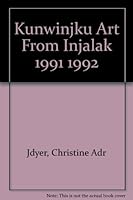 Kunwinjku Art from Injalak 1991-1992 B002KG1G6Y Book Cover