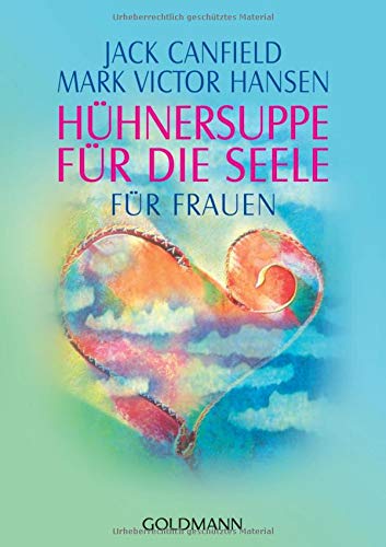 Huhnersuppe Fur Die Seele Fur Frauen Canfield Jack Hansen Mark Victor Read Hawthorne Jennifer Shimoff Marci 9783442215461 Amazon Com Books