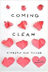 Coming Clean: A Memoir by Kimberly Rae Miller (2013-07-23)