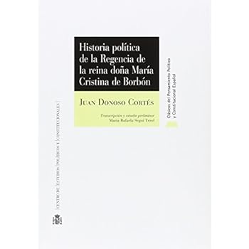 Historia política de la regencia de la Reina Doña María Cristina de Borbón (Clásicos Políticos)