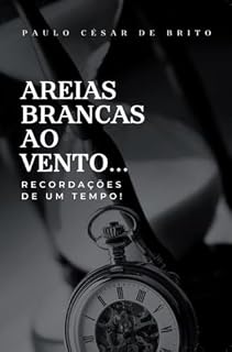 Livro Areias Brancas ao vento... recordações de um tempo!