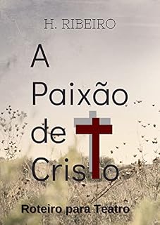 Livro A Paixão de Cristo: Roteiro para Teatro (Roteiros para Teatro)