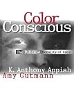 Front cover for the book Color Conscious by Kwame Anthony Appiah