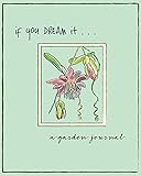 If You Dream It ... a garden journal by Marianne Simon, Linnea Mielcarek
