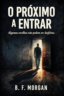 Livro O PRÓXIMO A ENTRAR: Algumas escolhas não podem ser desfeitas.