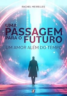 Livro Uma Passagem para o Futuro: um amor além do tempo