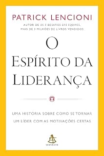 Livro O espírito da liderança: Uma história sobre como se tornar um líder com as motivações certas