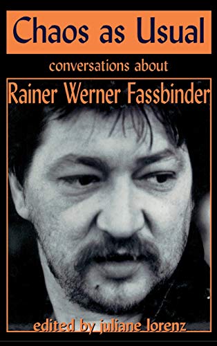Chaos as Usual: Conversations About Rainer Werner Fassbinder (Applause Books) by Rainer Werner Fassbinder, Juliane Lorenz