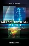 Metamorphoses of Light: Lightning, Rainbows, and the Northern Lights: A Spiritual-Scientific Study by