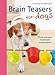 Brain Teasers for Dogs: Quick and Easy Homemade Puzzle Games by 
