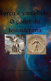 Livro Força e vitalidade o poder da testosterona
