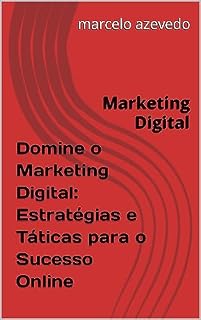 Livro Domine o Marketing Digital: Estratégias e Táticas para o Sucesso Online": Marketing Digital