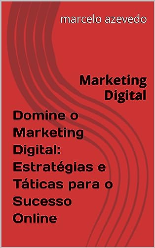 Domine o Marketing Digital: Estratégias e Táticas para o Sucesso Online ...
