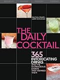 The Daily Cocktail: 365 Intoxicating Drinks by