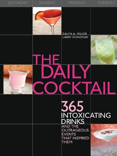 The Daily Cocktail: 365 Intoxicating Drinks by Dalyn Miller