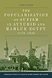 Nathan Hofer, "The Popularisation of Sufism in Ayyubid and Mamluk Egypt, 1173-1325" (Edinburgh UP, 2015)