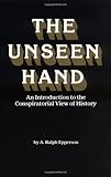 The Unseen Hand: An Introduction to the Conspiratorial View of History