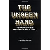 The Unseen Hand: An Introduction to the Conspiratorial View of History