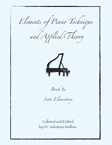Elements of Piano Technique and Applied Theory: Book 1a Late Elementary