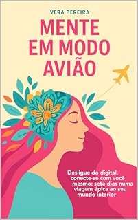 Livro Mente em Modo Avião: Desligue do digital, conecte-se com você mesmo: sete dias numa viagem épica ao seu mundo interior
