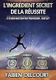 L'ingrédient secret de la réussite (LLB.DOCUMENTAT.) (French Edition) by Fabien Delcourt