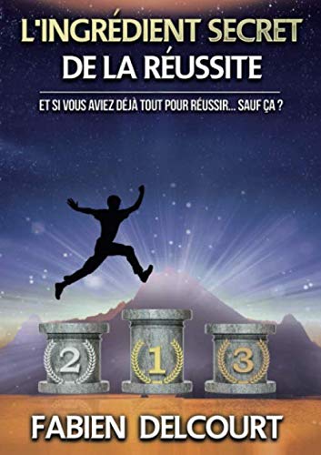 L'ingrédient secret de la réussite (LLB.DOCUMENTAT.) (French Edition) by Fabien Delcourt