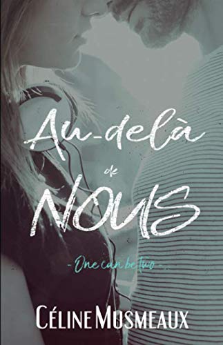 Au-delà de nous: One can be two (French Edition) by Céline Musmeaux