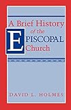 A Brief History of the Episcopal Church by 