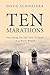 Ten Marathons: Searching for the Soft Ground in a Hard World by Doug Schneider