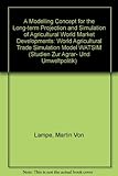 Image de A Modelling Concept for the Long-term Projection and Simulation of Agricultural World Market Developments: World Agricultural Trade Simulation Model W