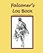 The Falconer's Logbook (The Falconer's Apprentice Series) by William C. Oakes