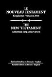 Le Nouveau Testament King James Francaise: Edition Parallèle en Français - English (French Edition by Nadine L Stratford