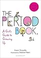 The Period Book: A Girl's Guide to Growing Up