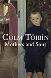 Front cover for the book Mothers and Sons by Colm Tóibín