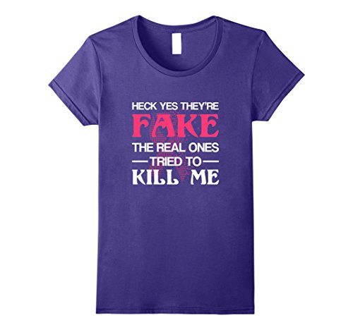Womens Yes Theyre Fake The Real Ones Tried To Kill Me Breast Cancer Medium Purple