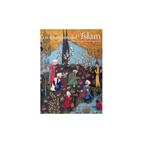 Mundos del islam en la coleccion del museo aga khan