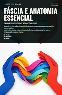 Livro Fáscia e Anatomia Essencial: O Guia Completo para o Tecido Conjuntivo