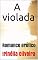 Livro A violada                                              : Romance erótico