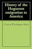 History of the Huguenot emigration to America