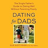 Dating for Dads: The Single Father's Guide to