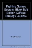 Image de Fighting Games Secrets: Black Belt Edition (Official Strategy Guides)