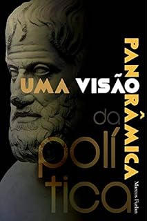 Livro Uma visão panorâmica da Política: Conceitos fundamentais para entender o que é a política e como ela se configura na atualidade