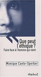 Que peut l'éthique ? Faire face à l'homme qui vient